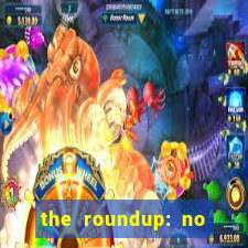 the roundup: no way out dublado download